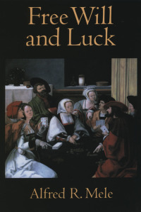 Cover image: Free Will and Luck 9780195374391