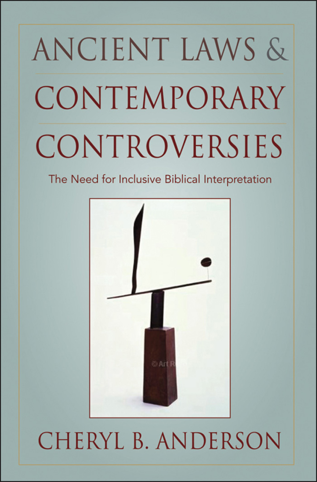 Ancient Laws and Contemporary Controversies The Need for Inclusive Biblical Interpretation
