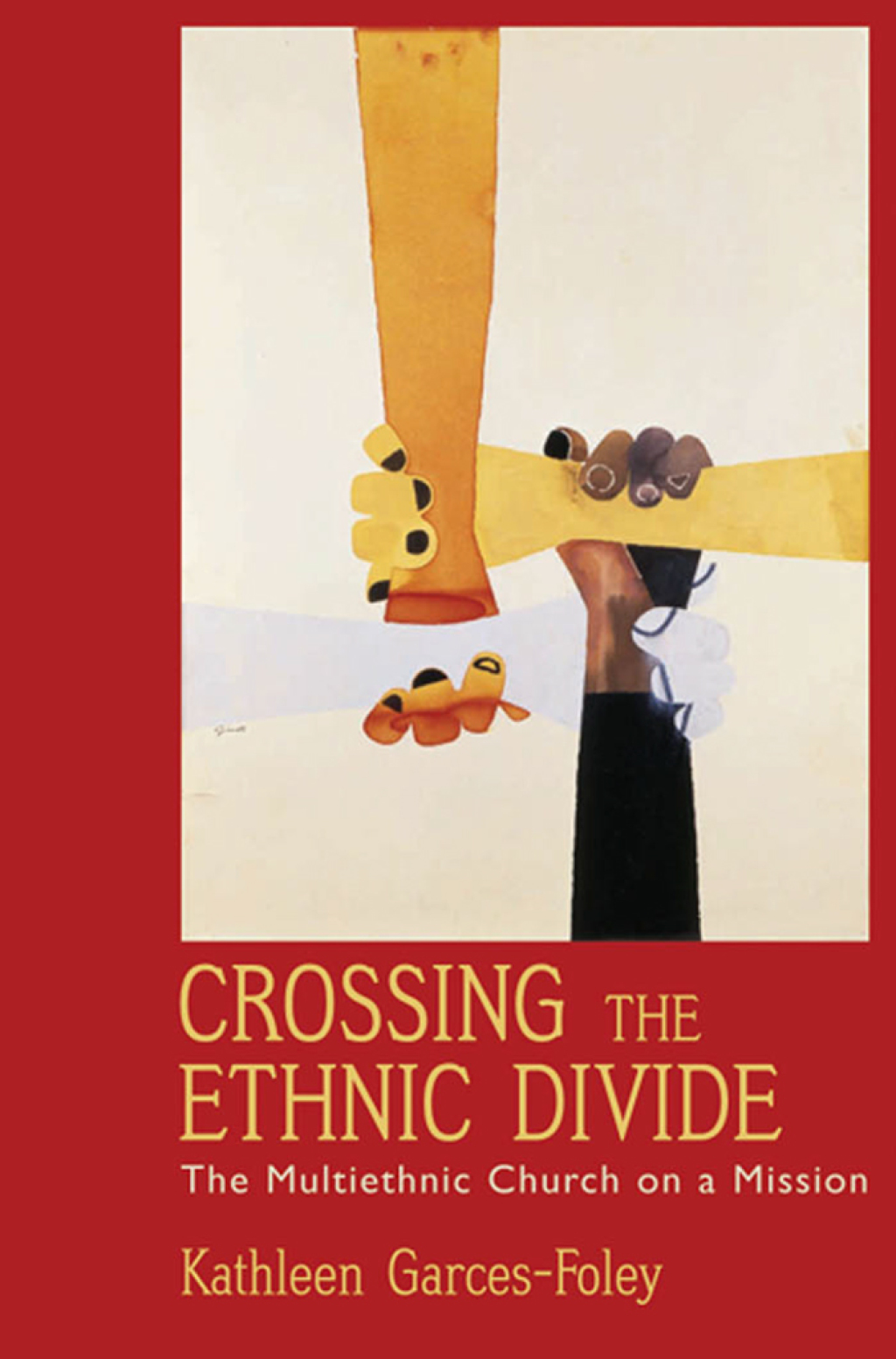 Crossing the Ethnic Divide The Multiethnic Church on a Mission