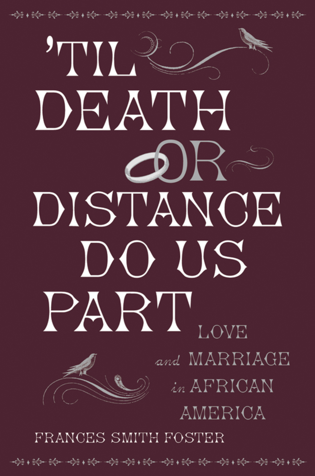 ‘Til Death Or Distance Do Us Part Love and Marriage in African America