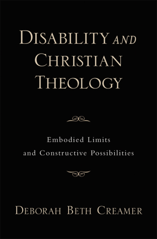 Cover image: Disability and Christian Theology Embodied Limits and Constructive Possibilities 9780195369151