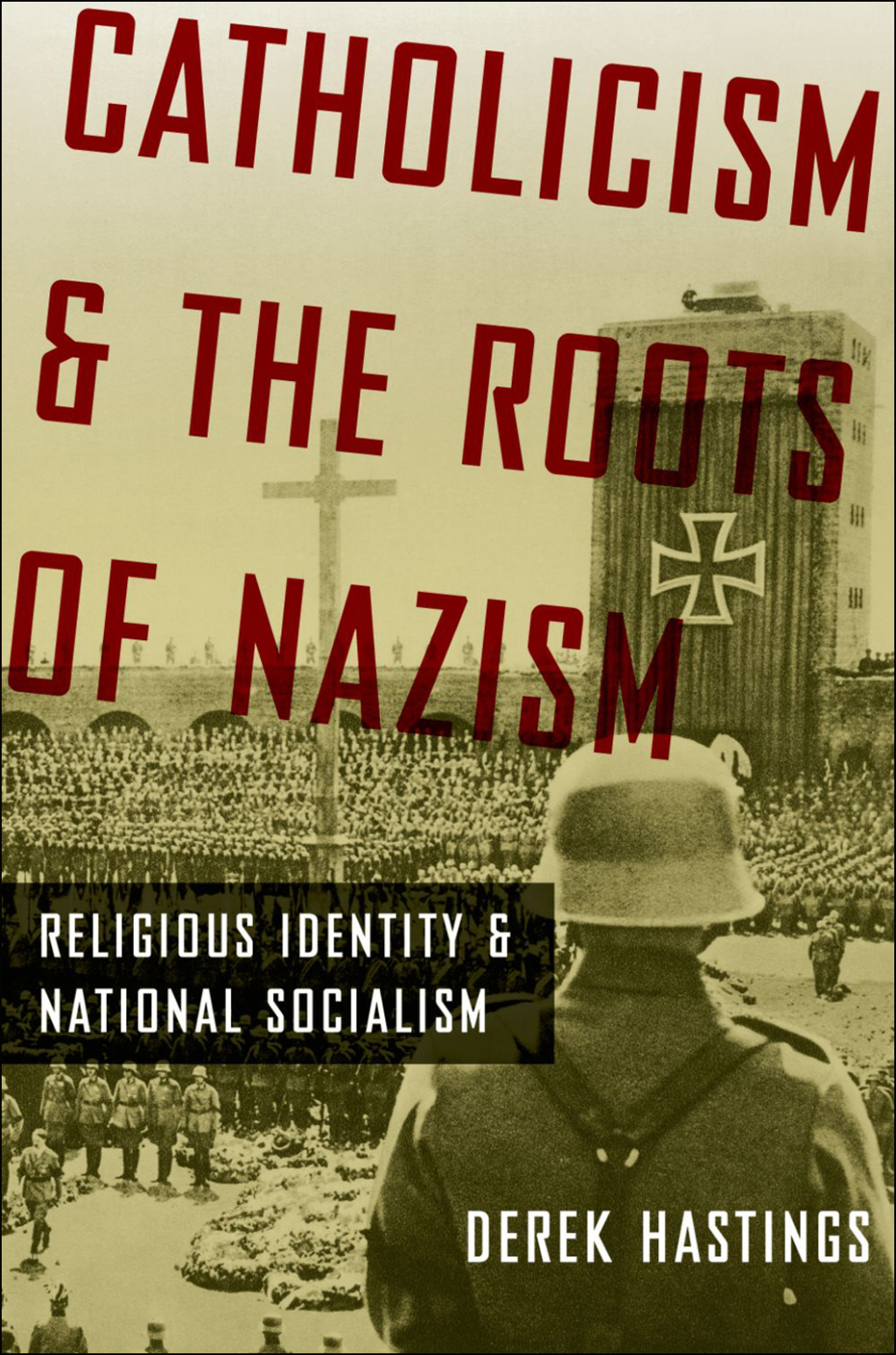 Catholicism and the Roots of Nazism Religious Identity and National Socialism