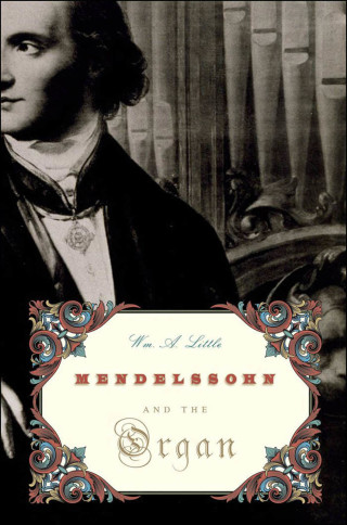 Cover image: Mendelssohn and the Organ 9780195394382