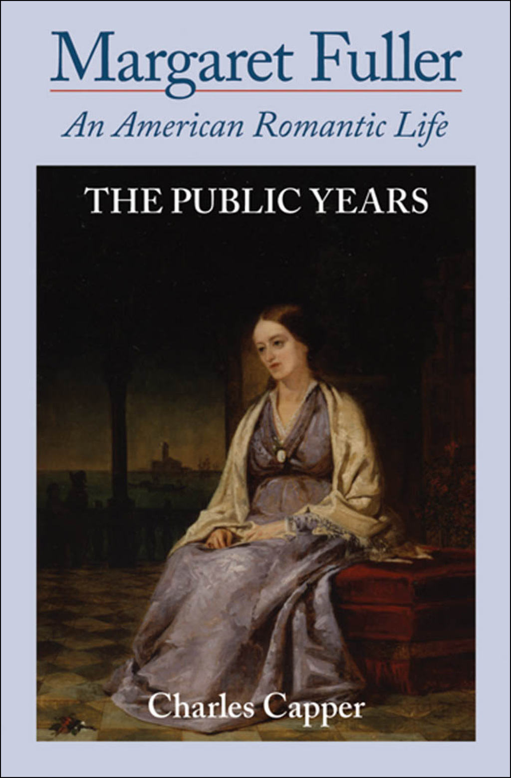 Margaret Fuller An American Romantic Life