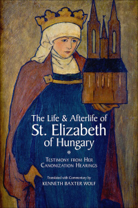 Omslagafbeelding: The Life and Afterlife of St. Elizabeth of Hungary 1st edition 9780199732586