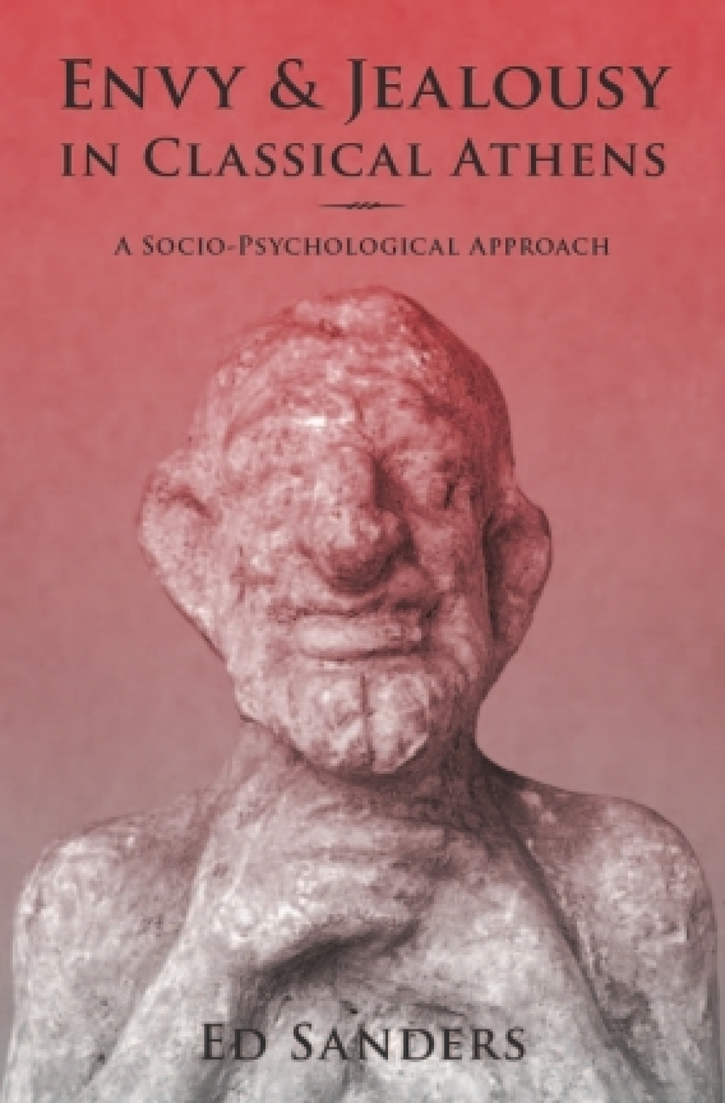 Envy and Jealousy in Classical Athens A Socio-Psychological Approach