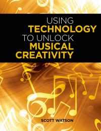 Omslagafbeelding: Using Technology to Unlock Musical Creativity 9780199742769