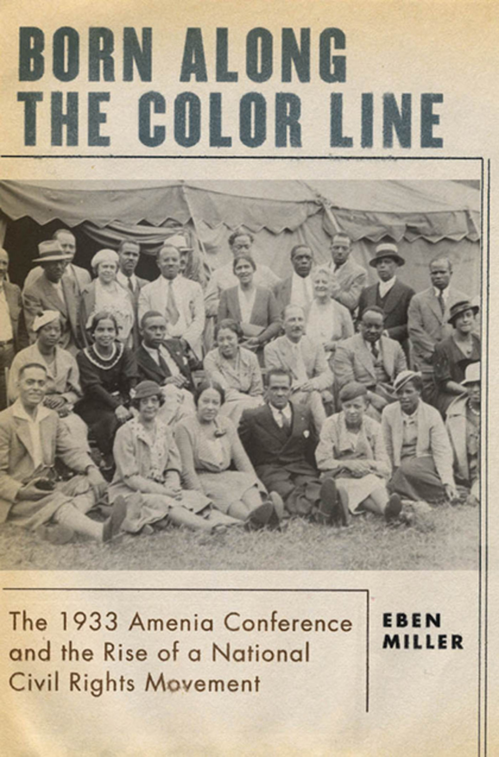 Born along the Color Line The 1933 Amenia Conference and the Rise of a National Civil Rights Movement