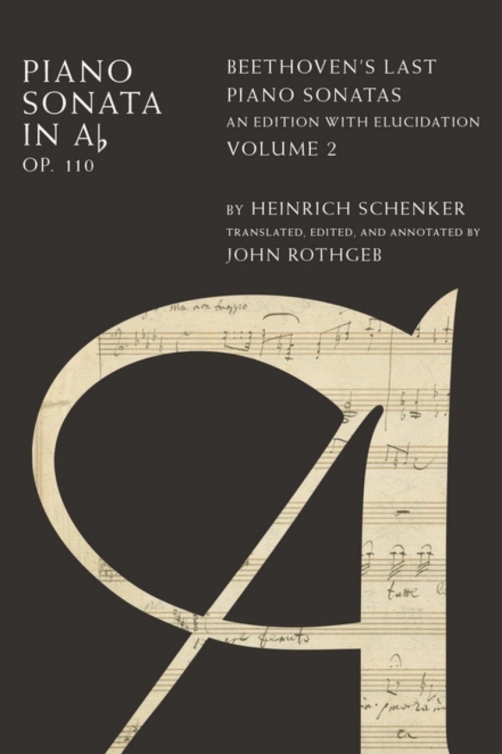 Piano Sonata in Ab, Op. 110 Beethoven’s Last Piano Sonatas, An Edition with Elucidation, Volume 2