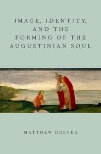 Titelbild: Image, Identity, and the Forming of the Augustinian Soul 9780199916337