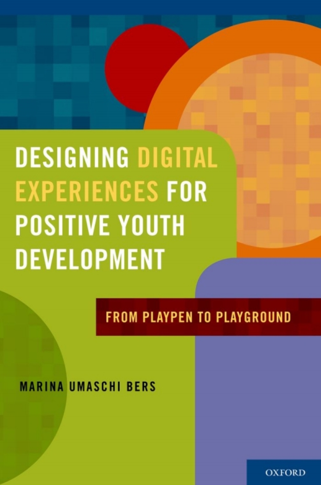 Designing Digital Experiences for Positive Youth Development From Playpen to Playground 1st Edition