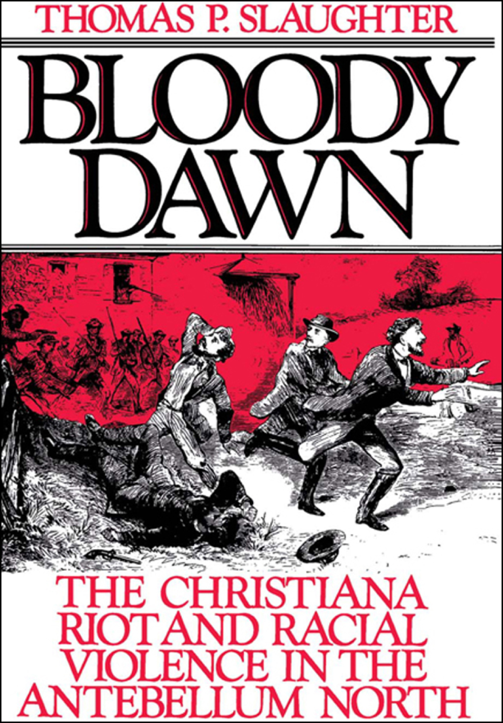 Bloody Dawn The Christiana Riot and Racial Violence in the Antebellum North