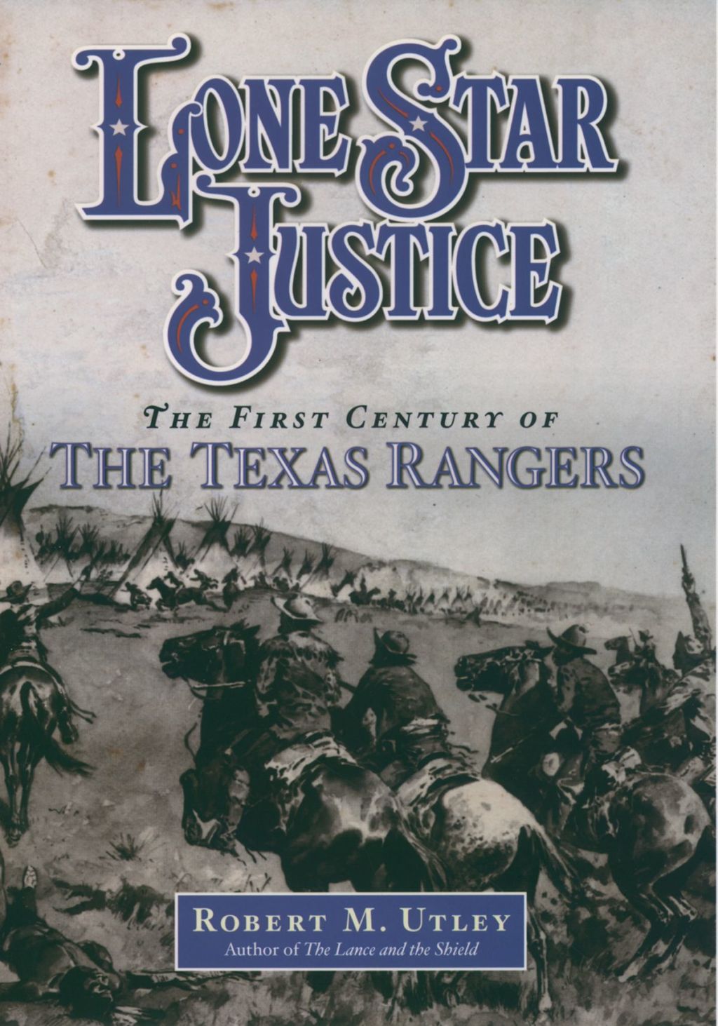 Lone Star Justice The First Century of the Texas Rangers