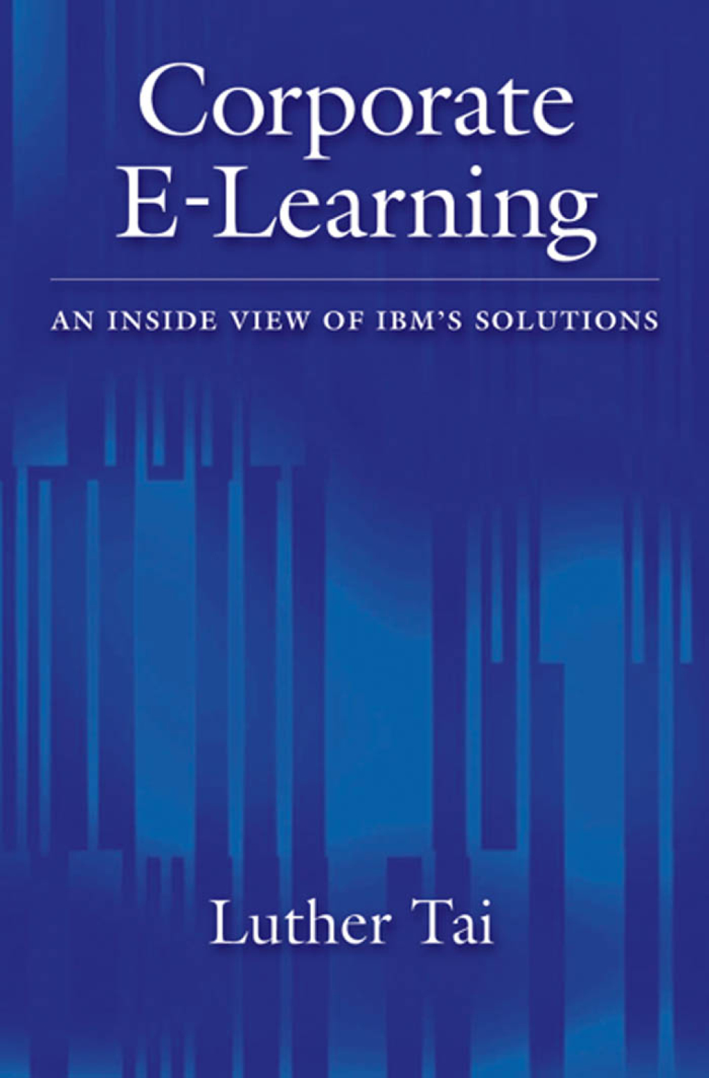 Corporate E-Learning An Inside View of IBM’s Solutions