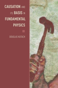 Cover image: Causation and Its Basis in Fundamental Physics 9780199936205