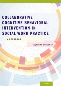 Cover image: Collaborative Cognitive Behavioral Intervention in Social Work Practice: A Workbook 9780199937158