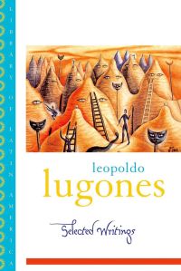 Omslagafbeelding: Leopold Lugones--Selected Writings 9780195174052