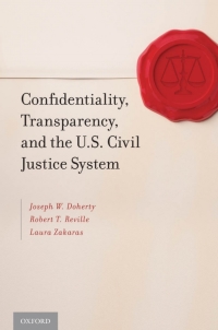 Cover image: Confidentiality, Transparency, and the U.S. Civil Justice System 9780199914333