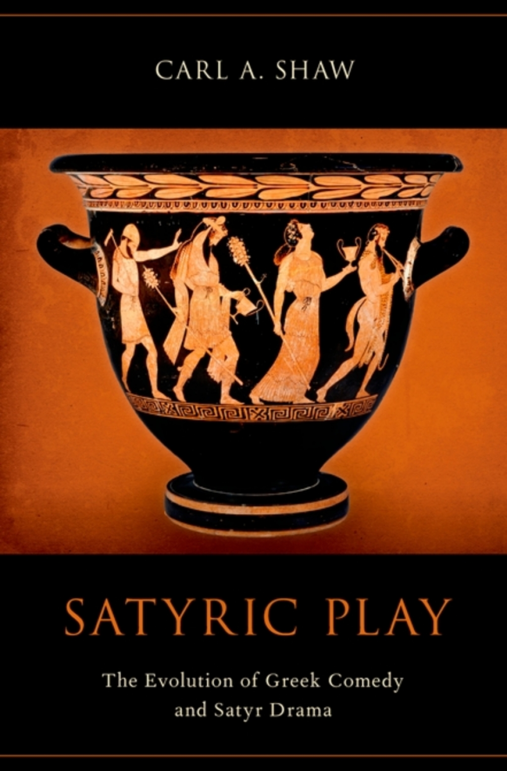 Satyric Play The Evolution of Greek Comedy and Satyr Drama