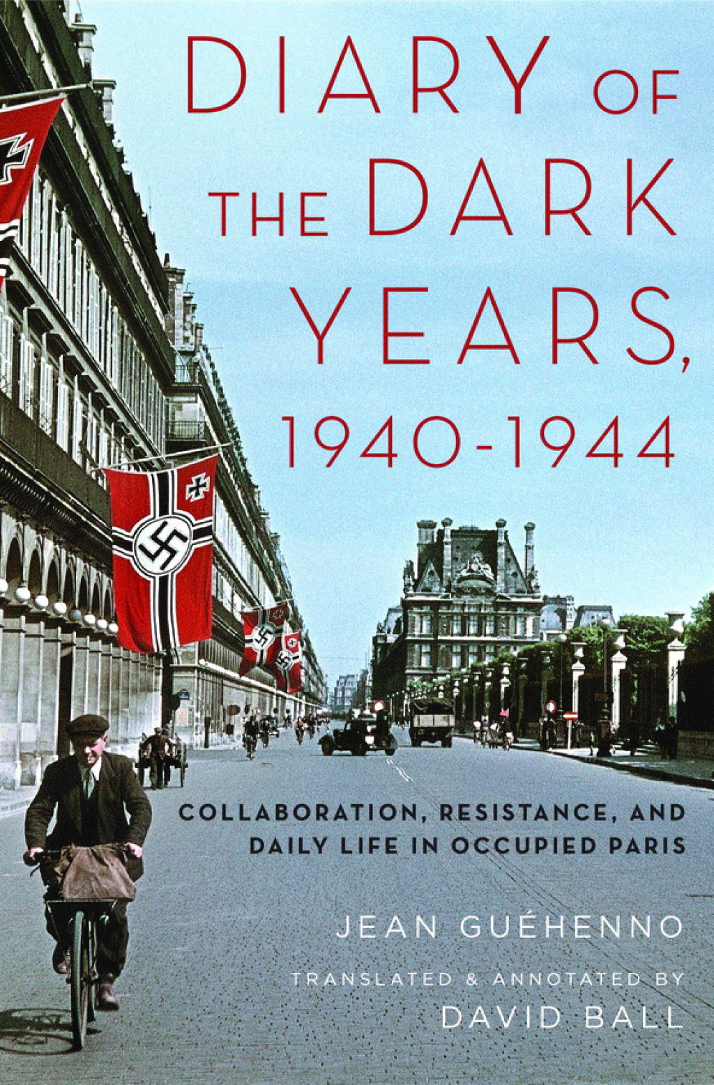 Diary of the Dark Years, 1940-1944 Collaboration, Resistance, and Daily Life in Occupied Paris