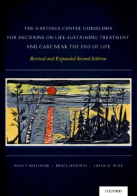 Cover image: The Hastings Center Guidelines for Decisions on Life-Sustaining Treatment and Care Near the End of Life 2nd edition 9780199974566