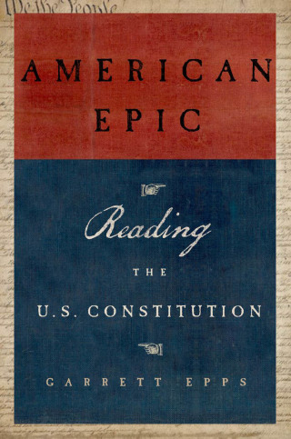 Cover image: American Epic: Reading the U.S. Constitution 9780199974740