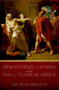 Omslagafbeelding: Demosthenes of Athens and the Fall of Classical Greece 9780199931958