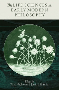 صورة الغلاف: The Life Sciences in Early Modern Philosophy 1st edition 9780199987313