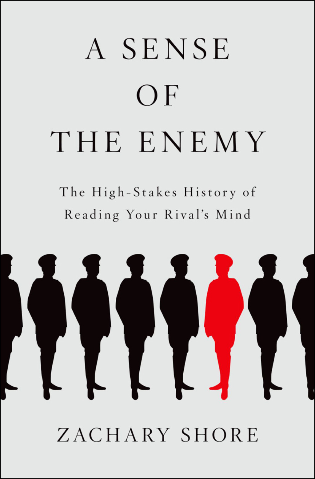A Sense of the Enemy The High Stakes History of Reading Your Rival’s Mind