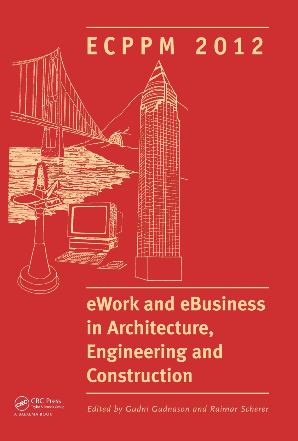 eWork and eBusiness in Architecture, Engineering and Construction ECPPM 2012 1st Edition