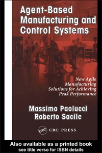 صورة الغلاف: Agent-Based Manufacturing and Control Systems 1st edition 9781574443363