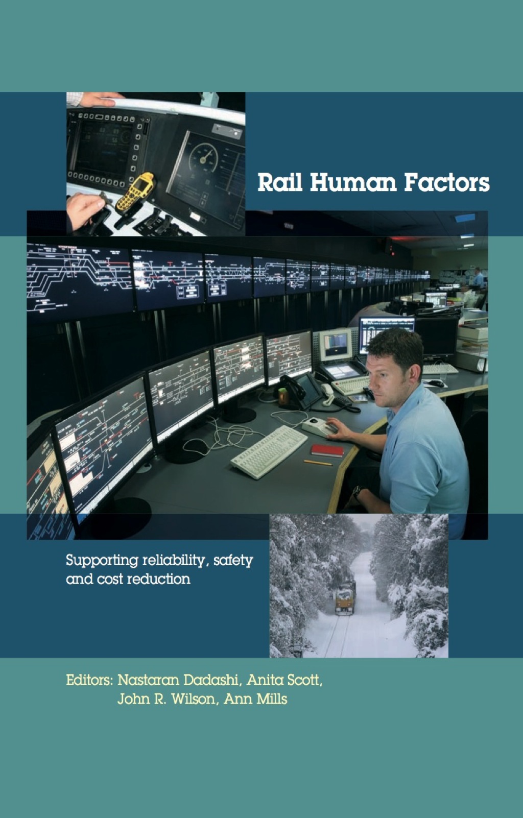 Rail Human Factors Supporting reliability, safety and cost reduction 1st Edition