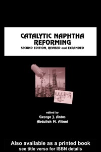 صورة الغلاف: Catalytic Naphtha Reforming, Revised and Expanded 2nd edition 9780367578428