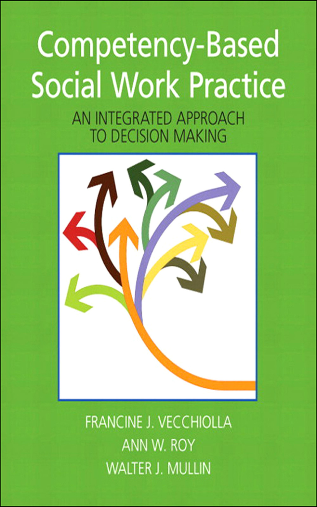 Competency-Based Social Work Practice An Integrated Approach to Decision Making 1st Edition