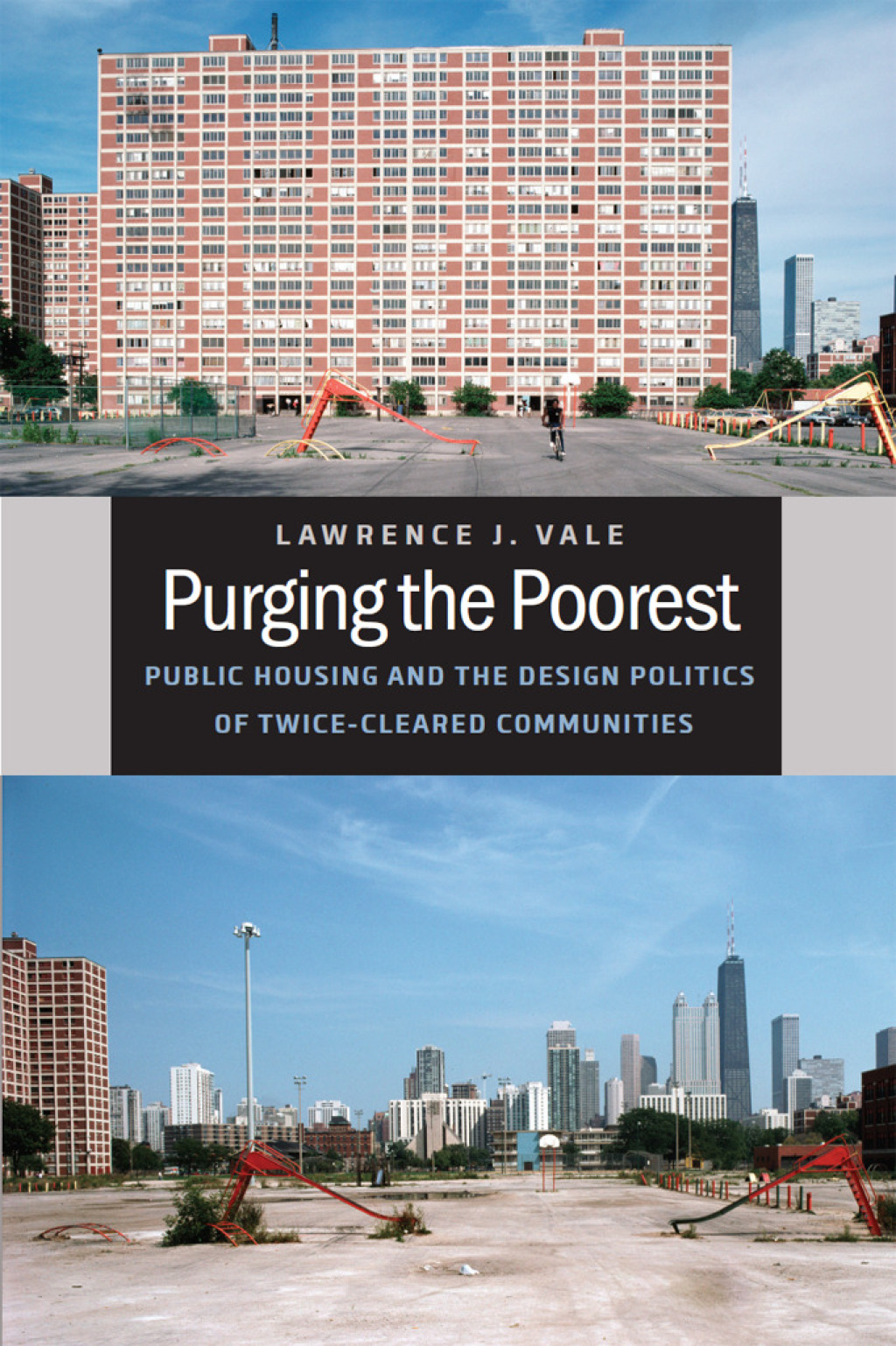 Purging the Poorest Public Housing and the Design Politics of Twice-Cleared Communities 1st Edition