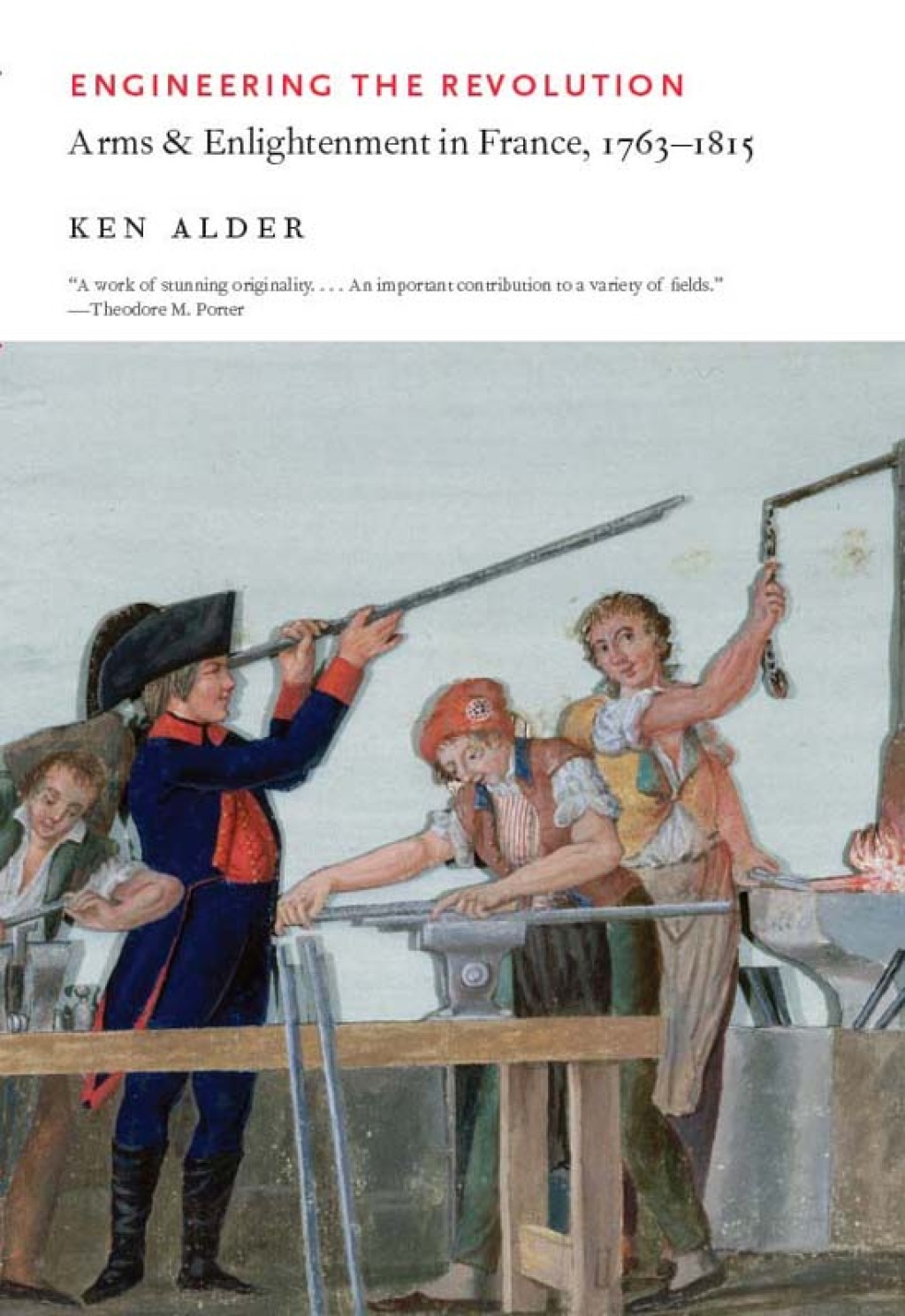 Engineering the Revolution Arms and Enlightenment in France, 1763-1815