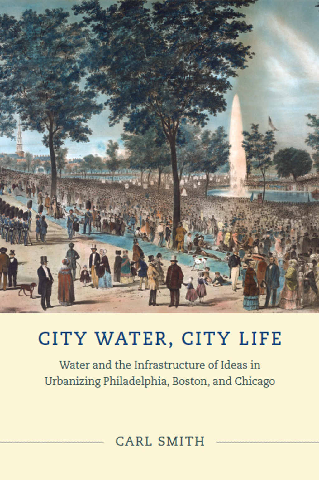 City Water, City Life Water and the Infrastructure of Ideas in Urbanizing Philadelphia, Boston, and Chicago 1st Edition