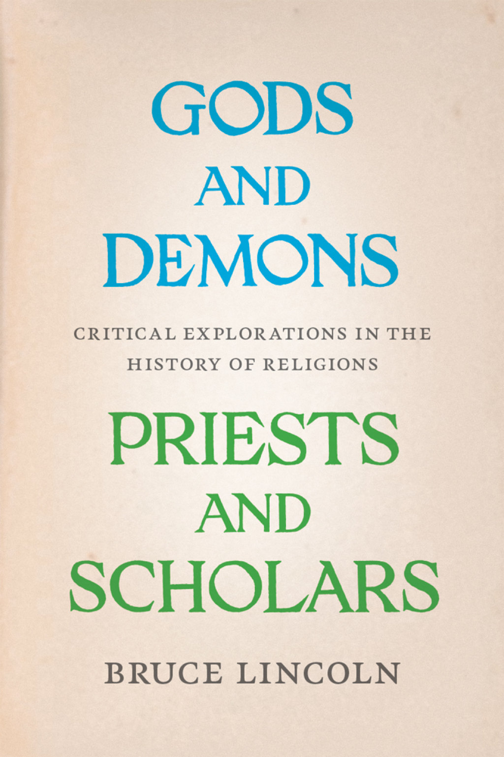 Gods and Demons, Priests and Scholars Critical Explorations in the History of Religions 1st Edition