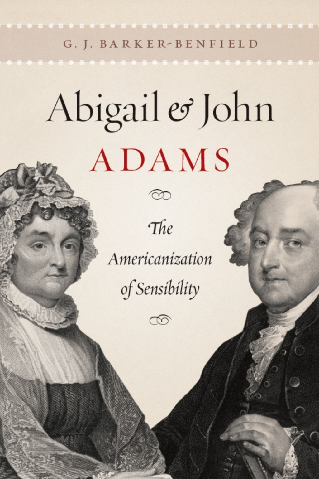 Abigail and John Adams The Americanization of Sensibility 1st Edition