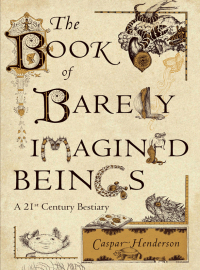 Cover image: The Book of Barely Imagined Beings 1st edition 9780226213200