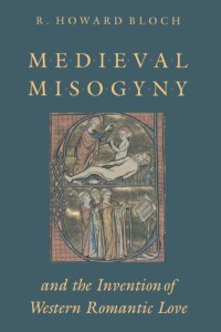 Cover image: Medieval Misogyny and the Invention of Western Romantic Love 1st edition 9780226059730