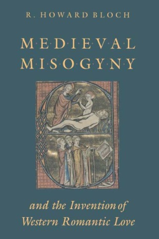 Cover image: Medieval Misogyny and the Invention of Western Romantic Love 1st edition 9780226059730
