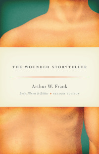 Cover image: The Wounded Storyteller: Body, Illness, and Ethics 2nd edition 9780226004976