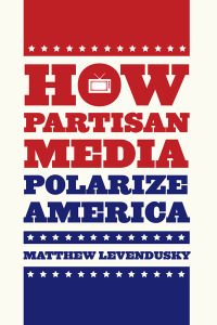 Cover image: How Partisan Media Polarize America 1st edition 9780226068961