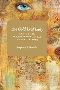 Cover image: The Gold Leaf Lady and Other Parapsychological Investigations 1st edition 9780226071527