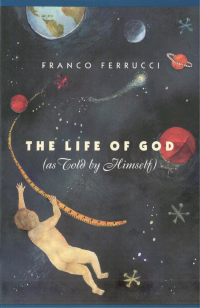 Cover image: The Life of God (as Told by Himself) 1st edition 9780226244969