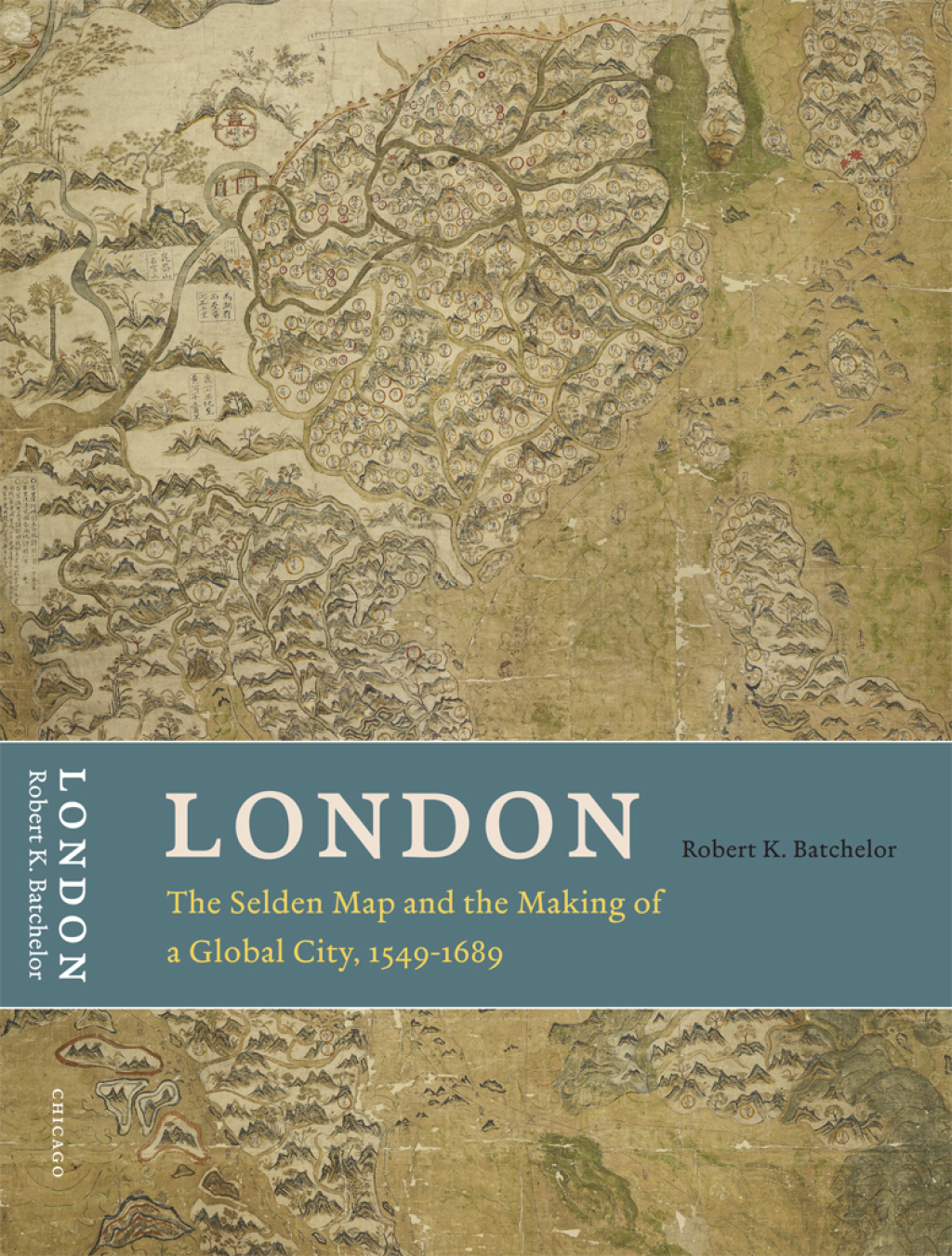 London The Selden Map and the Making of a Global City, 1549-1689 1st Edition