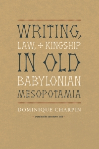 Omslagafbeelding: Writing, Law, and Kingship in Old Babylonian Mesopotamia 1st edition 9780226101583