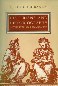 Immagine di copertina: Historians and Historiography in the Italian Renaissance 9780226111537
