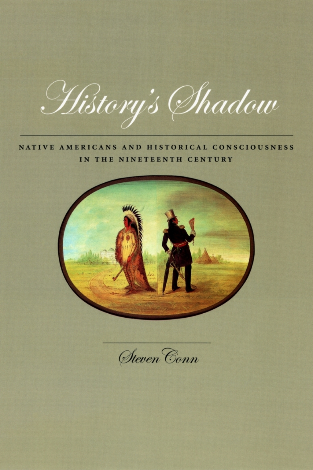 History’s Shadow Native Americans and Historical Consciousness in the Nineteenth Century 1st Edition